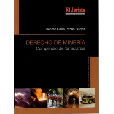 DERECHO DE MINERÍA - COMPENDIO DE FORMULARIOS